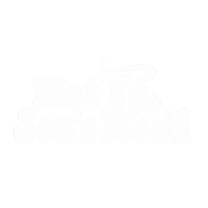 Not Ya Son's Weed